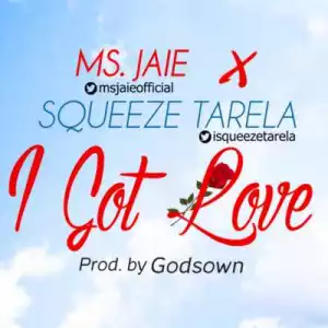 Ms. Jaie & Squeeze Tarela - “I Got Love”